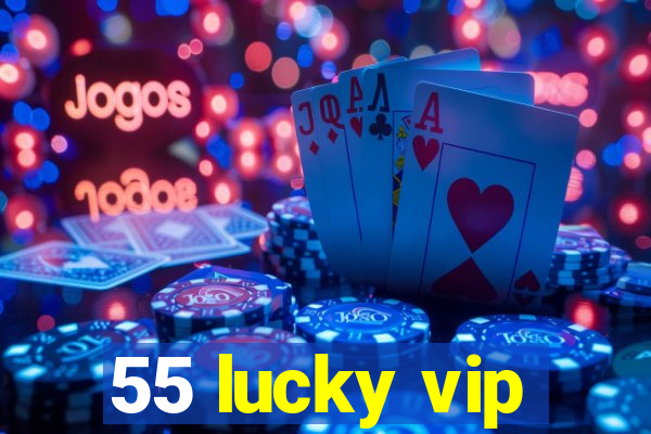 55 lucky vip